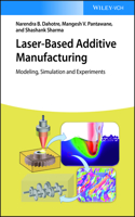 Laser-Based Additive Manufacturing: Modeling, Simulation, and Experiments