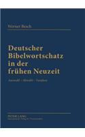 Deutscher Bibelwortschatz in Der Fruehen Neuzeit