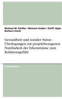 Gesundheit Und Sozialer Status - Überlegungen Zur Projektbezogenen Nutzbarkeit Der Erkenntnisse Zum Kohärenzgefühl