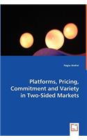 Platforms, Pricing, Commitment and Variety in Two-Sided Markets