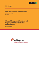 Change Management: Ursachen und Umgang mit Widerständen bei CRM-Projekten(German)