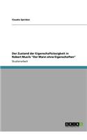 Der Zustand der Eigenschaftslosigkeit in Robert Musils "Der Mann ohne Eigenschaften": (German)