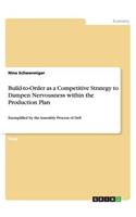 Build-to-Order as a Competitive Strategy to Dampen Nervousness within the Production Plan: Exemplified by the Assembly Process of Dell