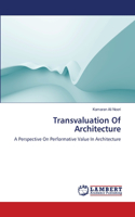 Transvaluation Of Architecture