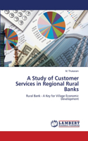 Study of Customer Services in Regional Rural Banks
