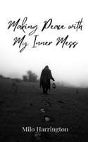 Making Peace with My Inner Mess