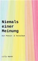 Niemals einer Meinung: Ein Poesie- & Textalbum