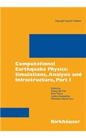 Computational Earthquake Physics: Simulations, Analysis and Infrastructure, Part I