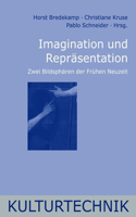 Imagination und Reprasentation: Zwei Bildspharen der Fruhen Neuzeit