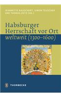 Habsburger Herrschaft VOR Ort - Weltweit