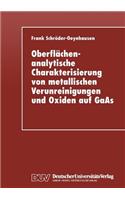 Oberflächenanalytische Charakterisierung Von Metallischen Verunreinigungen Und Oxiden Auf GAAS