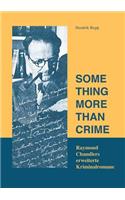 Something more than crime: Raymond Chandlers Erweiterte Kriminalromane