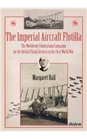 The Imperial Aircraft Flotilla - The Worldwide Fundraising Campaign for the British Flying Services in the First World War