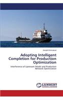 Adopting Intelligent Completion for Production Optimization