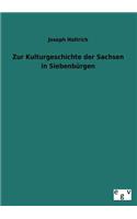 Zur Kulturgeschichte Der Sachsen in Siebenburgen