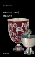 Ikora Metalwork by WMF: 1920er Bis 1960er Jahre/From the 1920s to the 1960s(English)