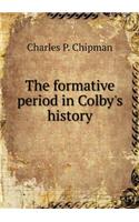 The Formative Period in Colby's History