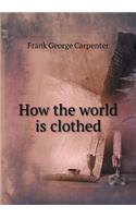How the world is clothed