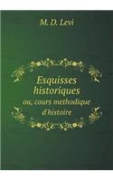 Esquisses Historiques Ou, Cours Methodique d'Histoire