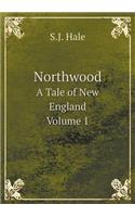 Northwood a Tale of New England, Volume 1
