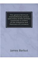 The genera Vermium exemplified by various specimens of the animals contained in orders of the Intestina and Mollusca of Linnaeus: (English)