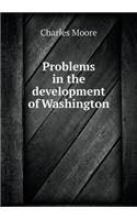Problems in the development of Washington: (English)