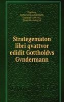 Strategematon libri qvattvor edidit Gottholdvs Gvndermann