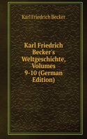 Karl Friedrich Becker's Weltgeschichte, Volumes 9-10 (German Edition)