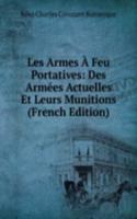 Les Armes A Feu Portatives: Des Armees Actuelles Et Leurs Munitions (French Edition)