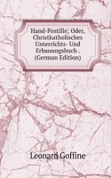 Hand-Postille; Oder, Christkatholisches Unterrichts- Und Erbauungsbuch . (German Edition)