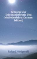Beitraege Zur Erkenntnistheorie Und Methodenlehre (German Edition)