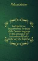 Lockspeise; or, Inducement to the study of the German language by the removal of the last serious difficulty in the way of a beginner