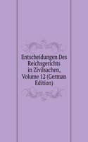 Entscheidungen Des Reichsgerichts in Zivilsachen, Volume 12 (German Edition)