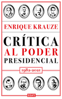 Crítica Al Poder Presidencial: 1982-2021 / A Critique of Presidential Power in M Exico: 1982-2021