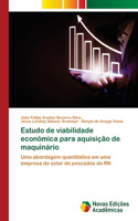 Estudo de viabilidade econômica para aquisição de maquinário