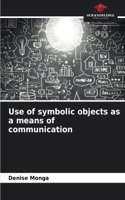 Use of symbolic objects as a means of communication