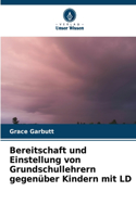 Bereitschaft und Einstellung von Grundschullehrern gegenüber Kindern mit LD