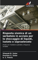Risposta sismica di un serbatoio in acciaio per lo stoccaggio di liquidi, isolato e sopraelevato