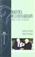 Dialectica De La Secularizacion/ Dialect of the Secular: Sobre La Razon Y La Religion