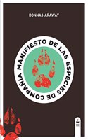 Manifiesto de las especies de compania: Perros, personas y la alteridad significativa