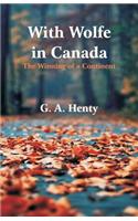 With Wolfe in Canada: The Winning of a Continent