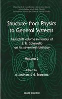 Structure: From Physics to General Systems - Festschrift Volume in Honor of E R Caianiello on His Seventieth Birthday (in 2 Volumes)