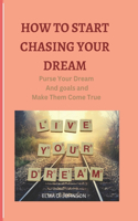 How to Start Chasing Your Dream