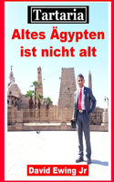 Tartaria - Altes Ägypten ist nicht alt