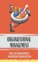 Organizational Management: Role Of Management In Modern Organization: Management Problems In Organizations
