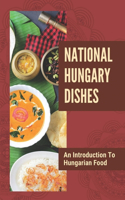 National Hungary Dishes: An Introduction To Hungarian Food: Instruction For Hungarian Dishes