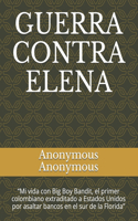 Guerra Contra Elena: "Mi vida con Big Boy Bandit, el primer colombiano extraditado a Estados Unidos por asaltar bancos en el sur de la Florida"