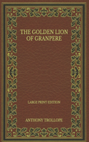 The Golden Lion of Granpere - Large Print Edition