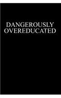 Dangerously Overeducated