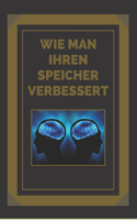 Wie Man Ihren Speicher Verbessert: Schlüssel, um Ihr Gedächtnis in vollem Umfang zu stärken!